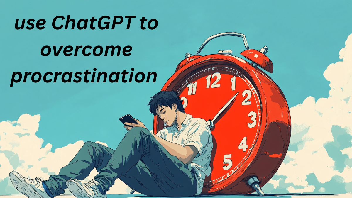 Use ChatGPT To Overcome Procrastination